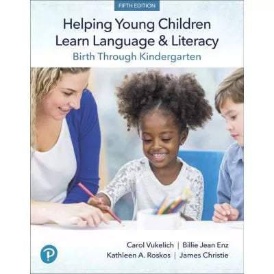 Helping Young Children Learn Language and Literacy : Birth Through Kindergarten
