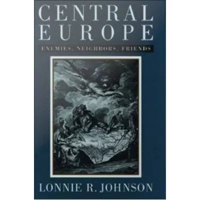 Central Europe : Enemies, Neighbors, Friends