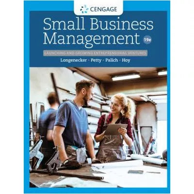 Small Business Management : Launching &amp; Growing Entrepreneurial Ventures