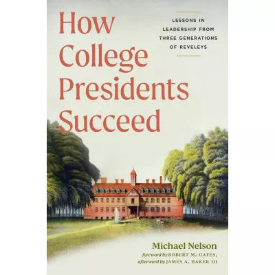 How College Presidents Succeed: Lessons in Leadership from Three Generations of Reveleys