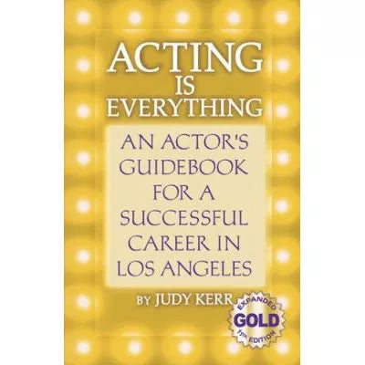 Acting Is Everything