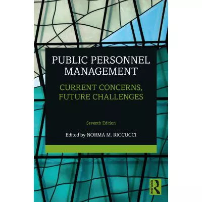 Public Personnel Management : Current Concerns, Future Challenges