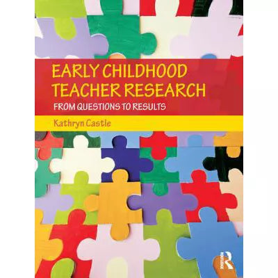Early Childhood Teacher Research : From Questions to Results