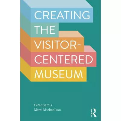 Creating the Visitor-Centered Museum