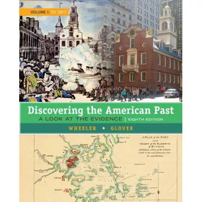 Discovering the American Past: A Look at the Evidence, Volume I: To 1877
