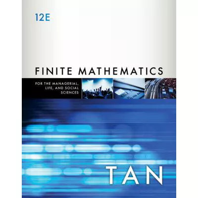 Finite Mathematics for the Managerial, Life, &amp; Social Sciences: An Applied Approach