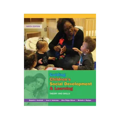 Guiding Children's Social Development and Learning : Theory and Skills