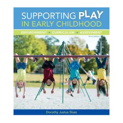 Supporting Play in Early Childhood : Environment, Curriculum, Assessment