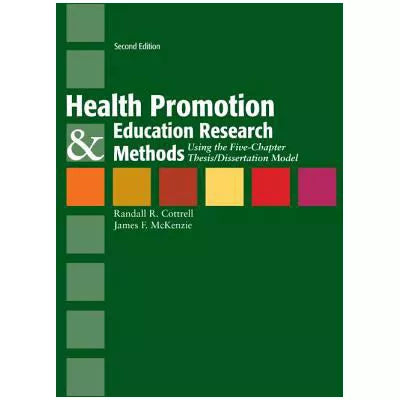 Health Promotion &amp; Education Research Methods: Using the Five Chapter Thesis/ Dissertation Model