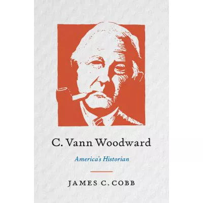 C. Vann Woodward: America's Historian