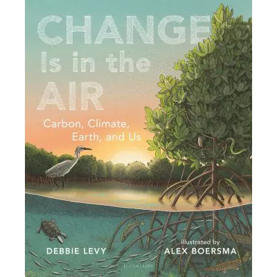 Change Is in the Air : Carbon, Climate, Earth, and Us