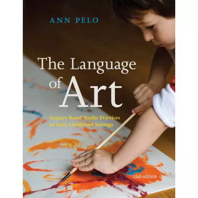 The Language of Art : Inquiry-Based Studio Practices in Early Childhood Settings