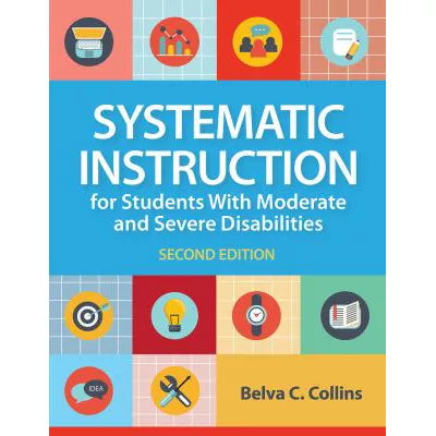 Systematic Instruction for Students with Moderate and Severe Disabilities