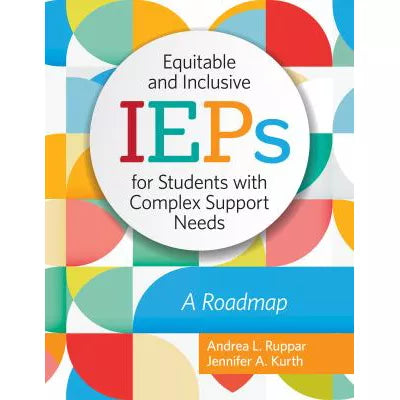 Equitable &amp; Inclusive IEPs for Students with Complex Support Needs: A Roadmap