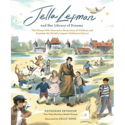 Jella Lepman and Her Library of Dreams : The Woman Who Rescued a Generation of Children and Founded the Worlds Largest Childrens Library