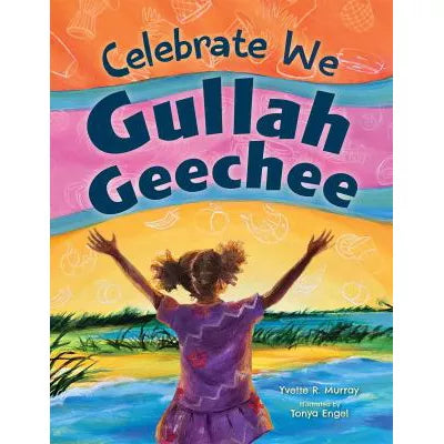 Celebrate We Gullah Geechee : A Kids' Look at the Gullah Geechee Cultural Heritage Corridor